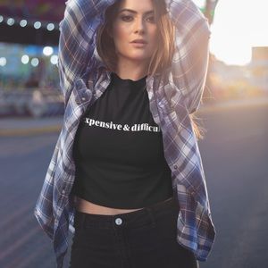 Expensive & Difficult Crop Tee